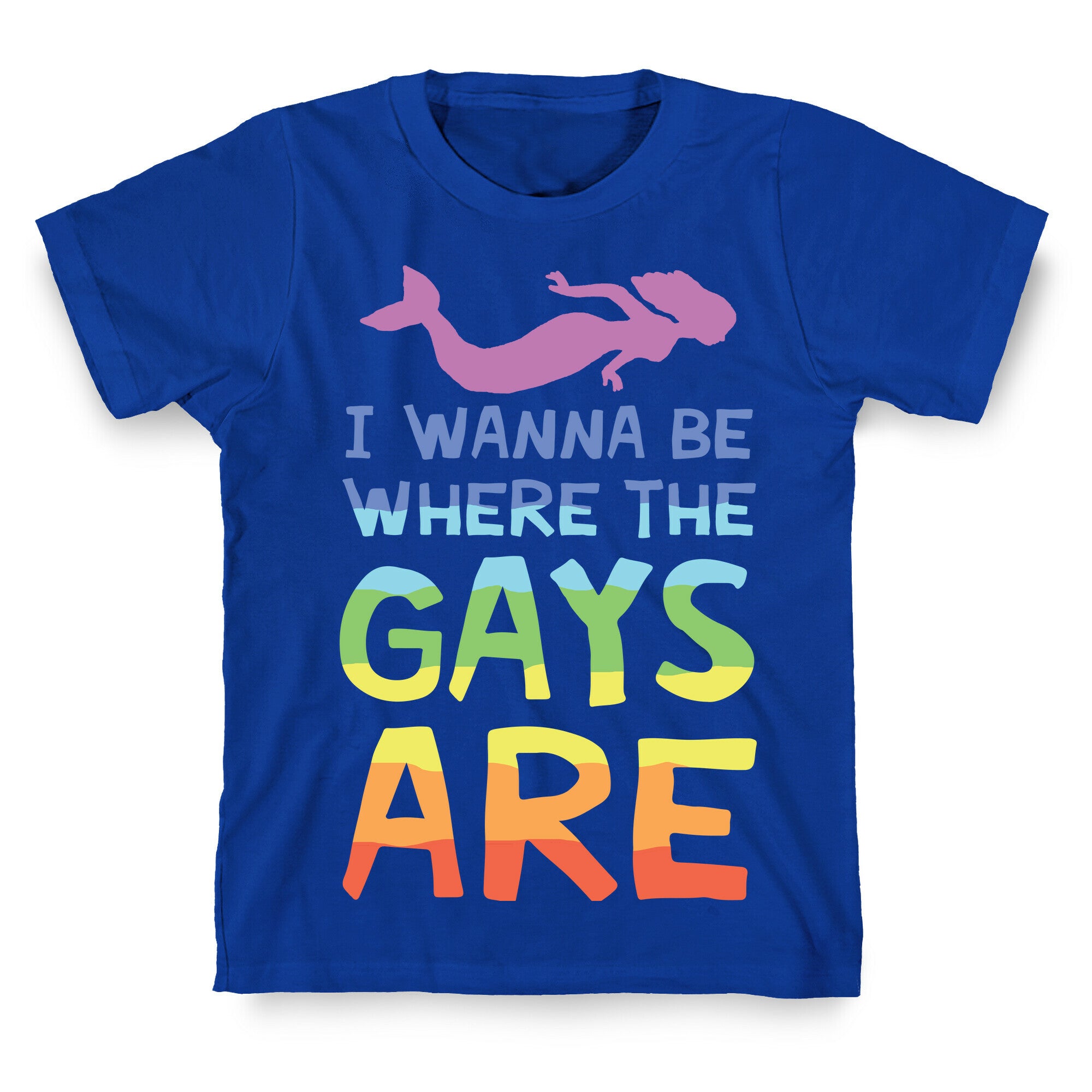 I Wanna Be Where The Gays Are T-Shirt