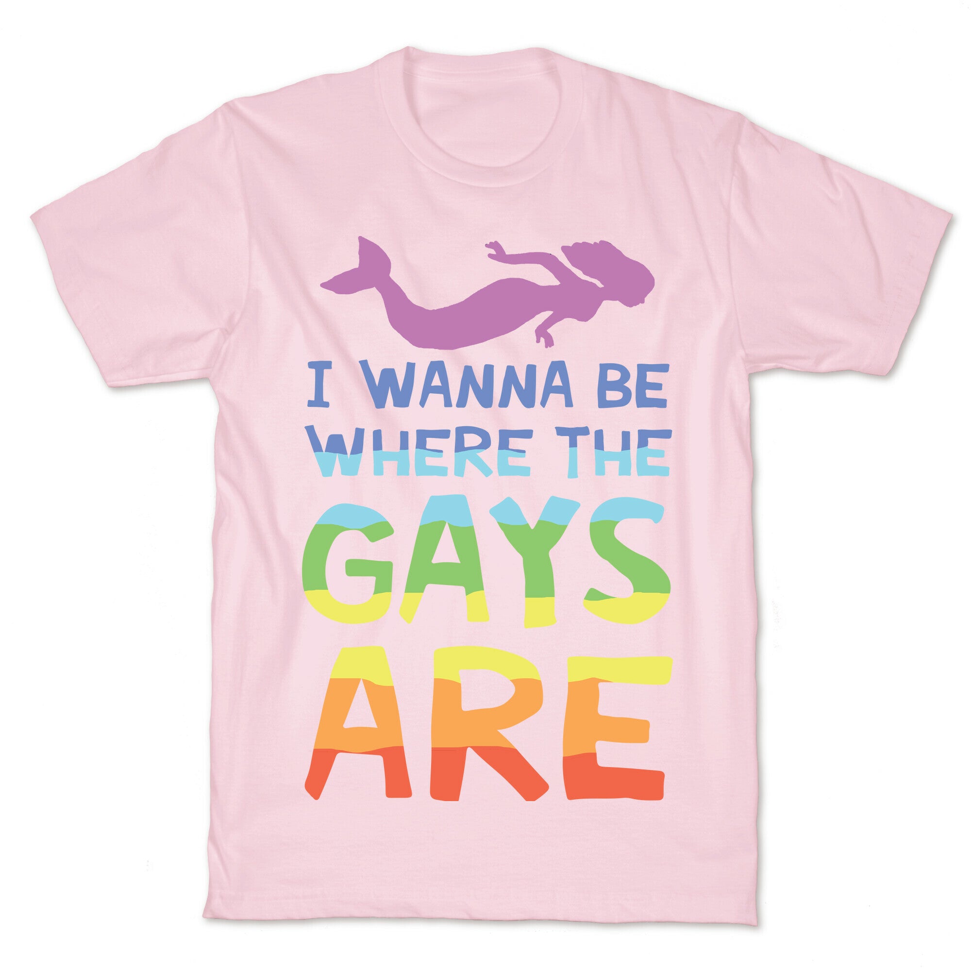 I Wanna Be Where The Gays Are T-Shirt