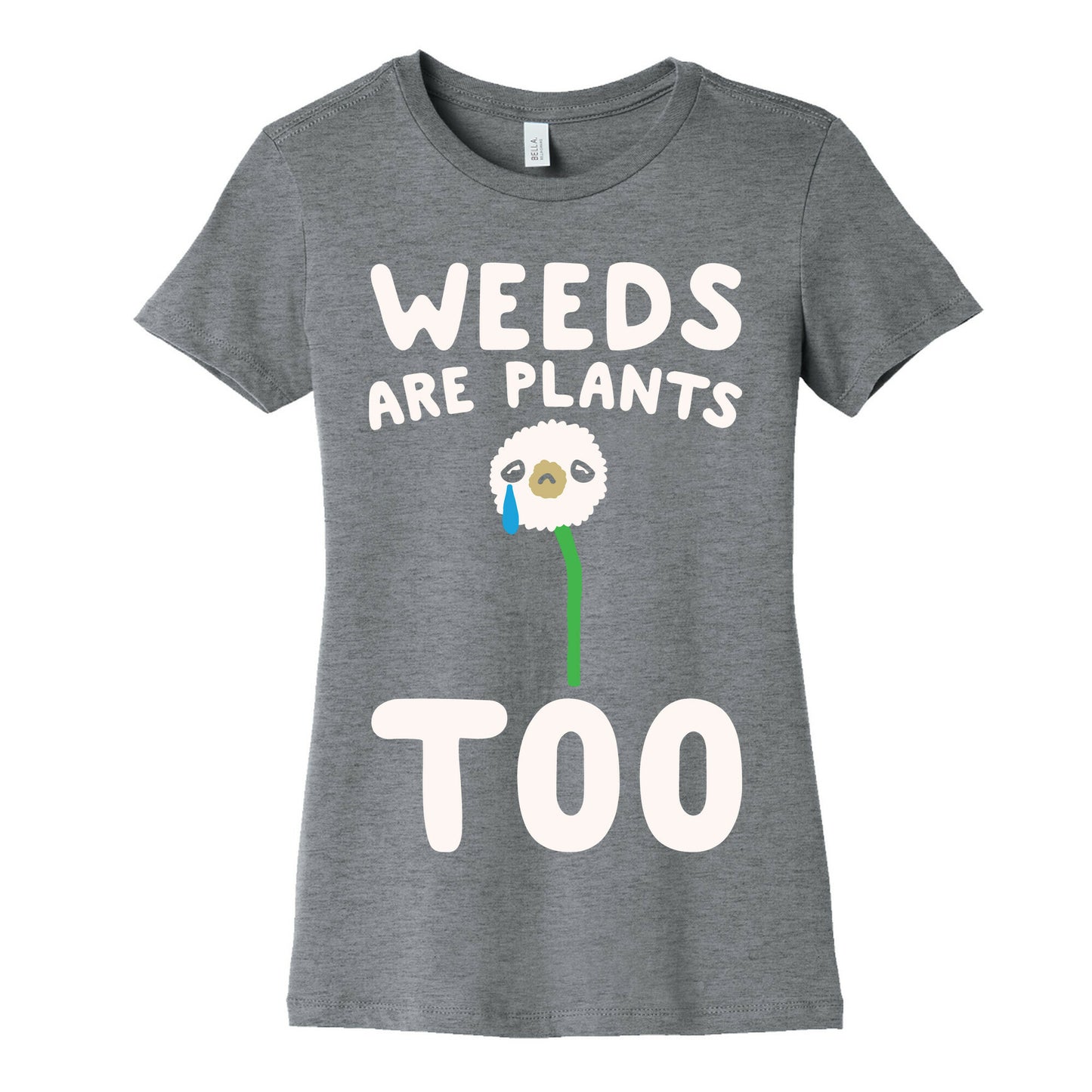 Weeds Are Plants Too White Print Women's Cotton Tee