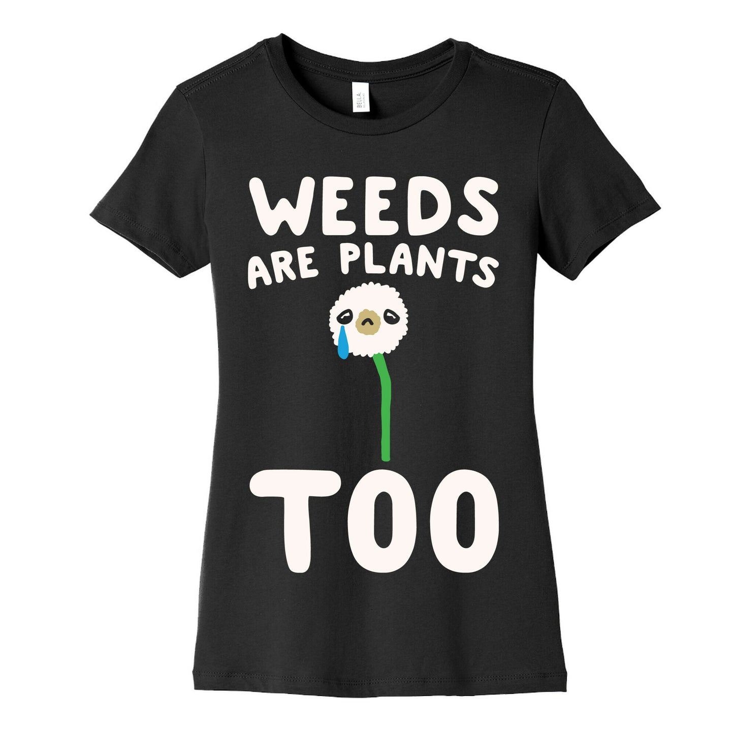 Weeds Are Plants Too White Print Women's Cotton Tee