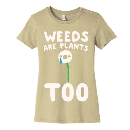 Weeds Are Plants Too White Print Women's Cotton Tee