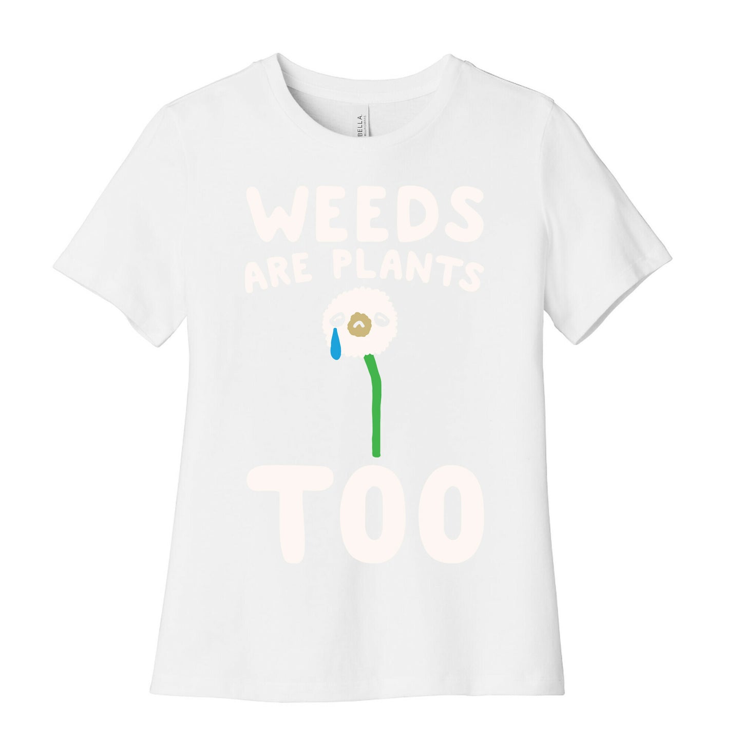 Weeds Are Plants Too White Print Women's Cotton Tee