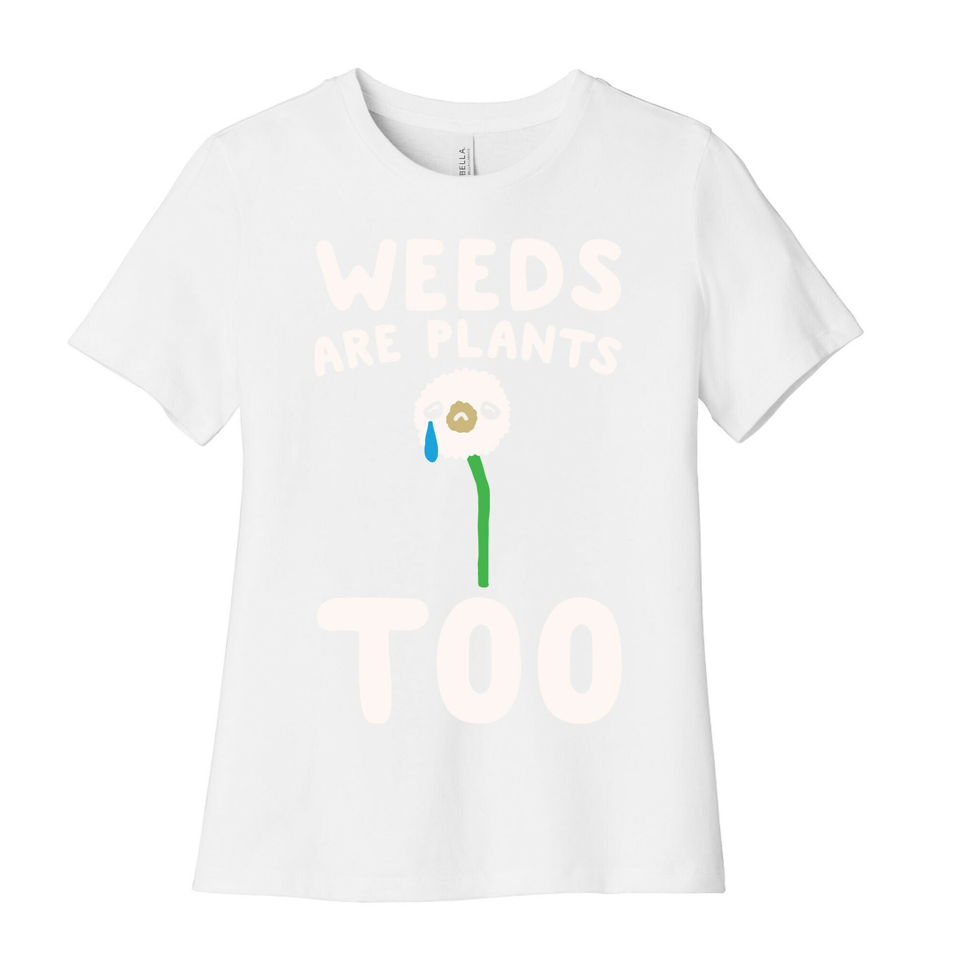 Weeds Are Plants Too White Print Women's Cotton Tee