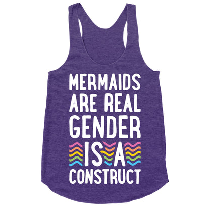 Mermaids Are Real Gender Is A Construct Racerback Tank