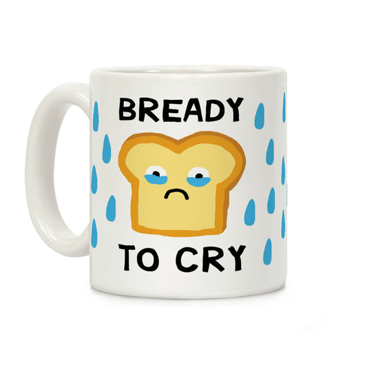 Bready To Cry Coffee Mug