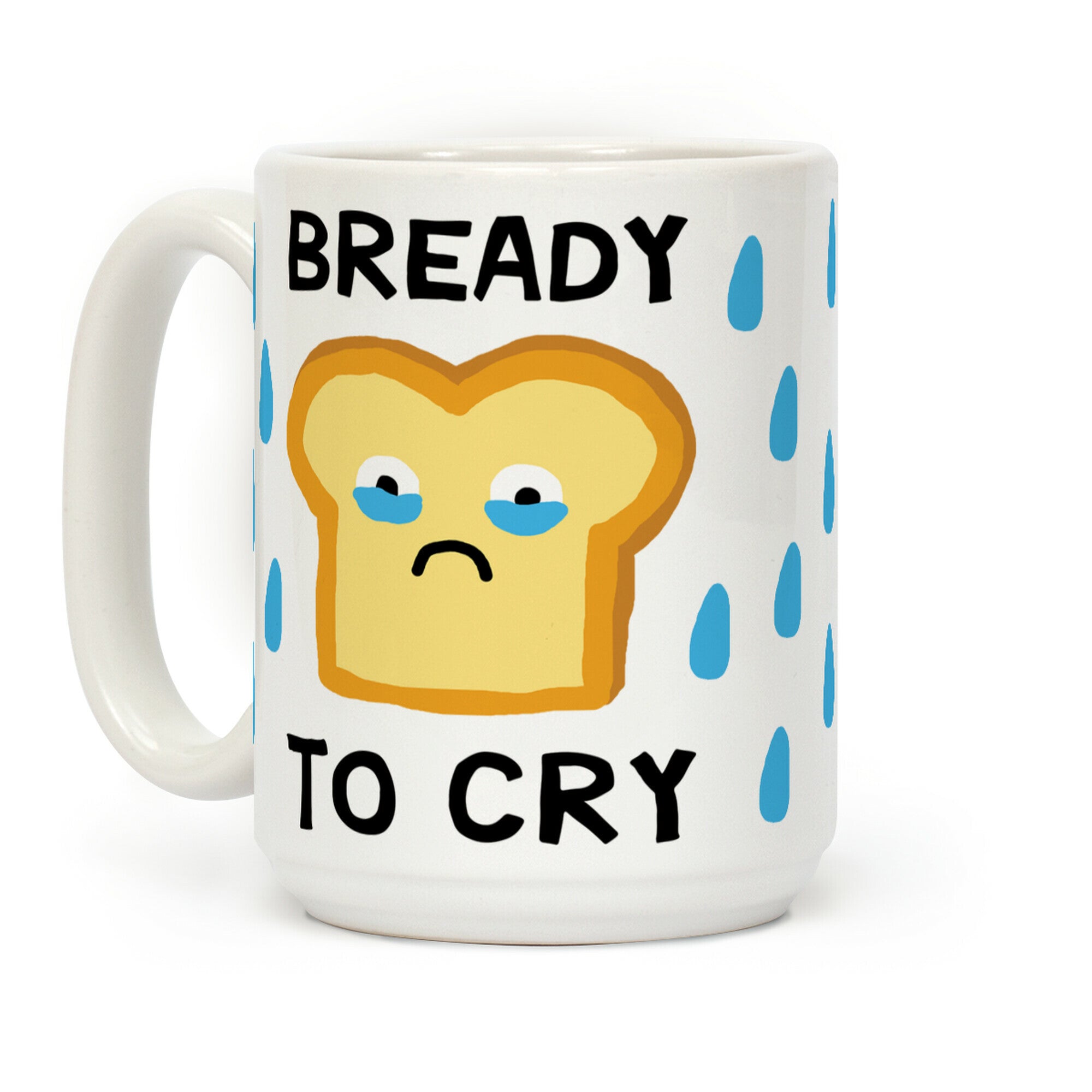 Bready To Cry Coffee Mug
