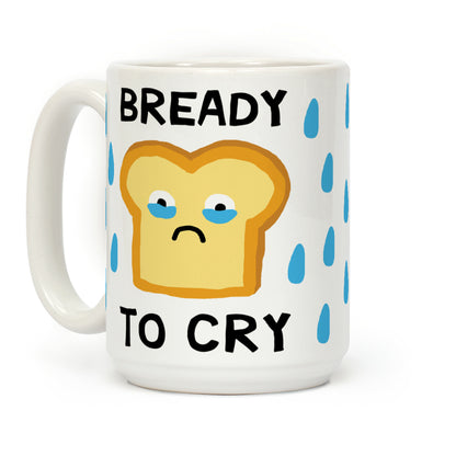 Bready To Cry Coffee Mug
