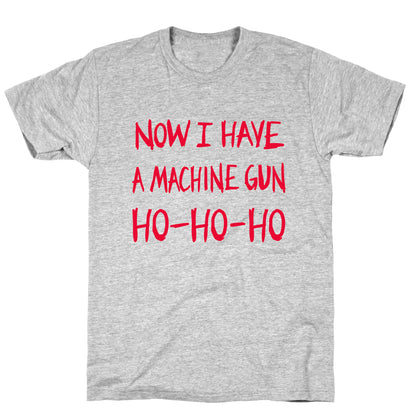 Now I Have a Machine-gun (Die Hard Christmas)  T-Shirt