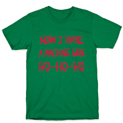 Now I Have a Machine-gun (Die Hard Christmas)  T-Shirt