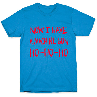 Now I Have a Machine-gun (Die Hard Christmas)  T-Shirt