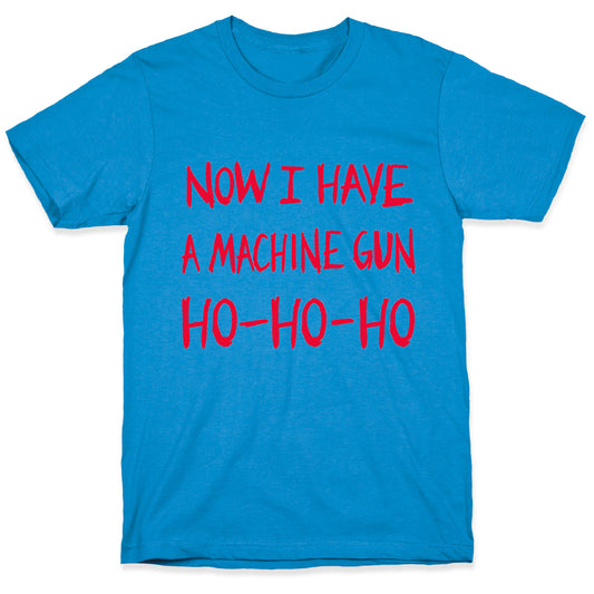 Now I Have a Machine-gun (Die Hard Christmas)  T-Shirt