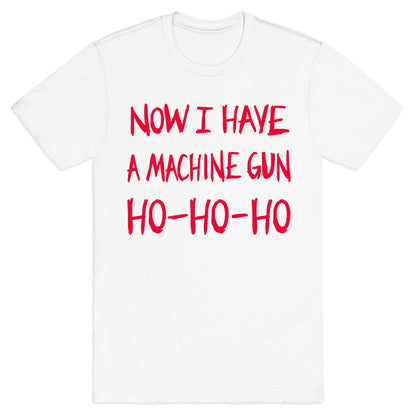 Now I Have a Machine-gun (Die Hard Christmas)  T-Shirt