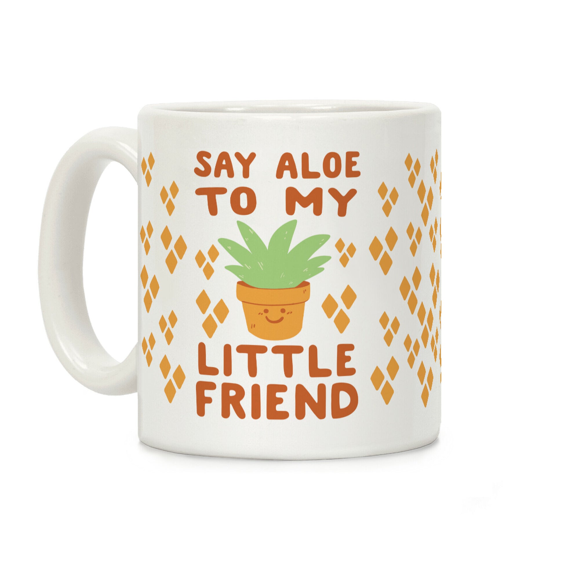 Say Aloe to my Little Friend Coffee Mug