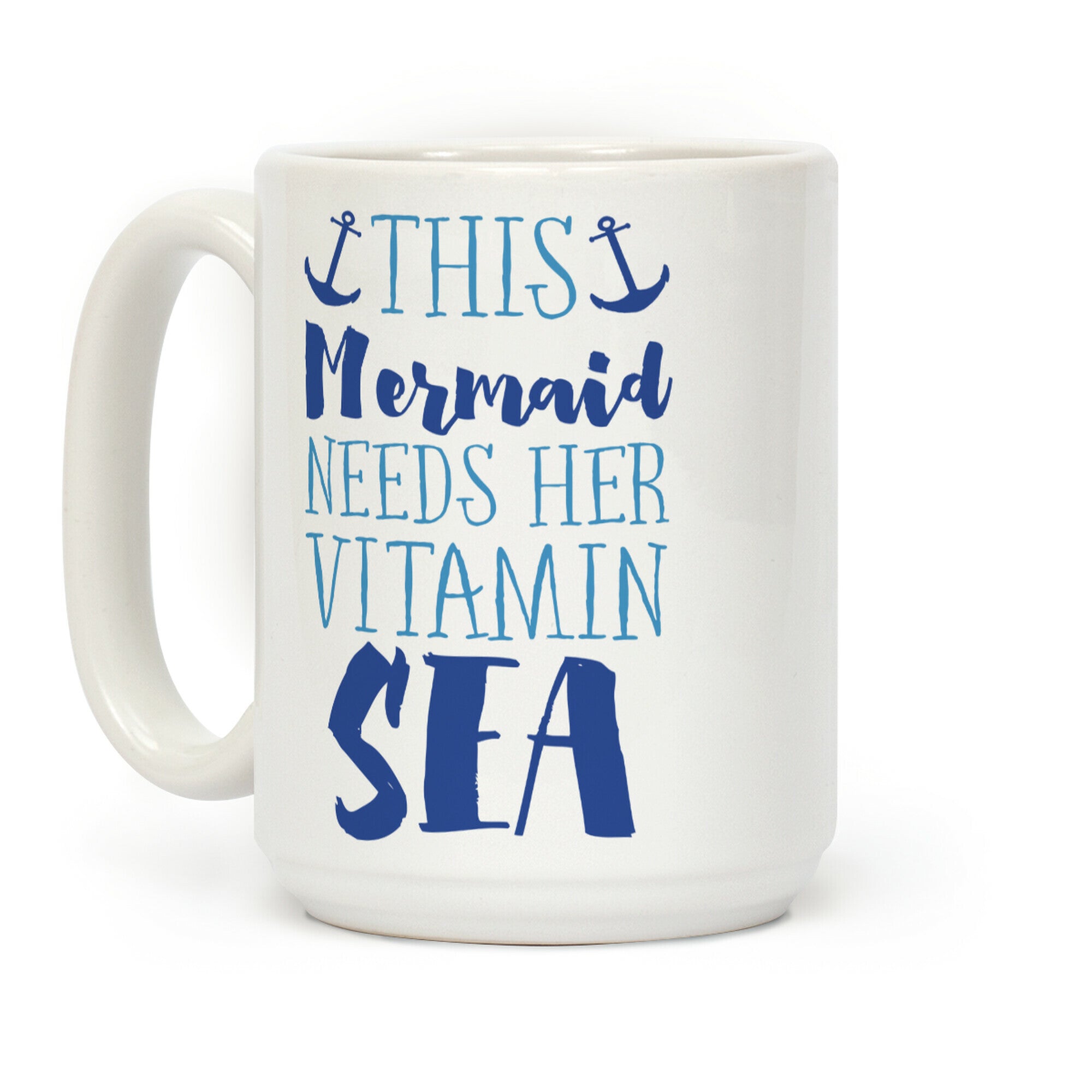 This Mermaid Needs Her Vitamin Sea Coffee Mug