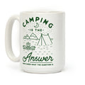 Camping Is The Answer Coffee Mug
