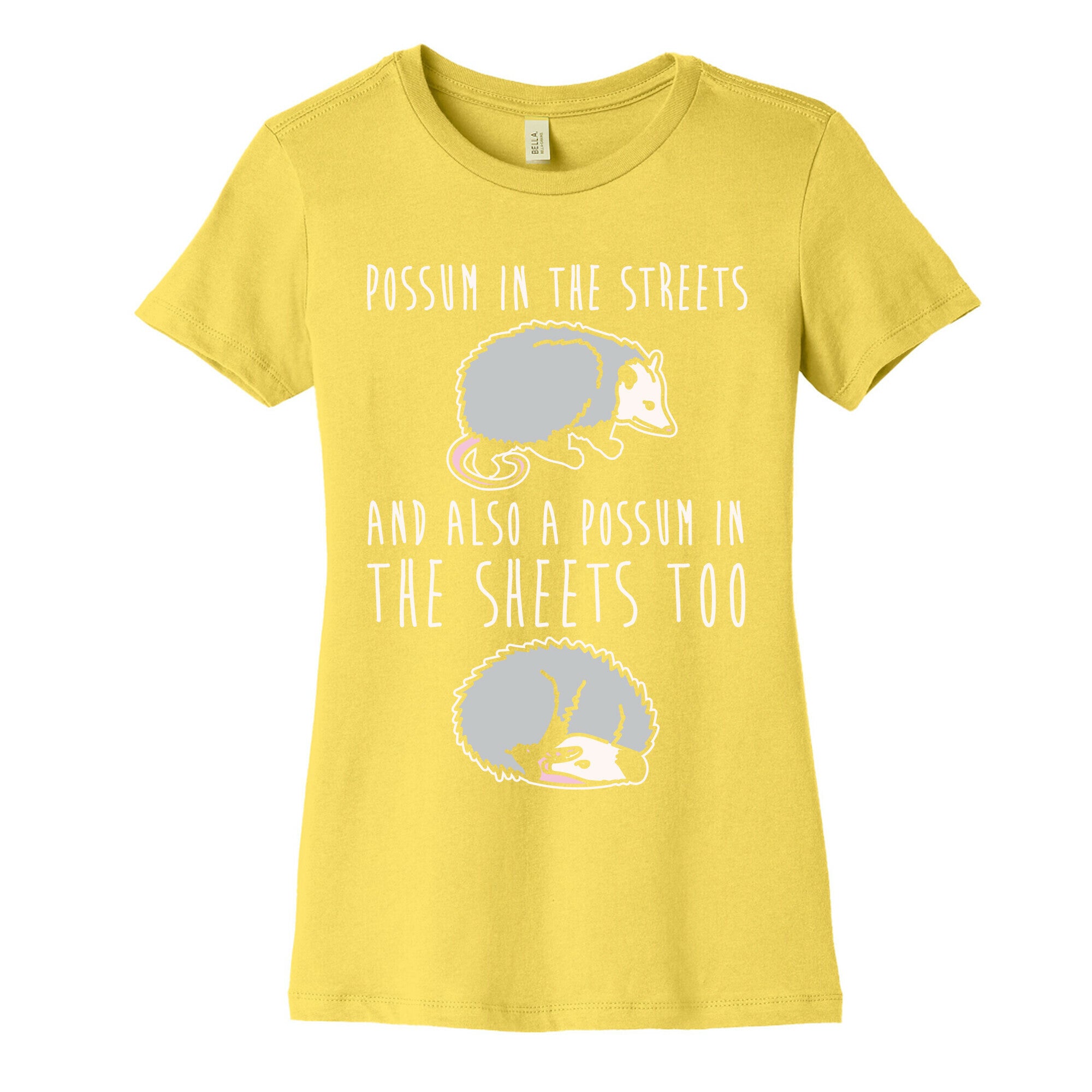 Possum In The Streets and Also A Possum In The Sheets White Print Women's Cotton Tee