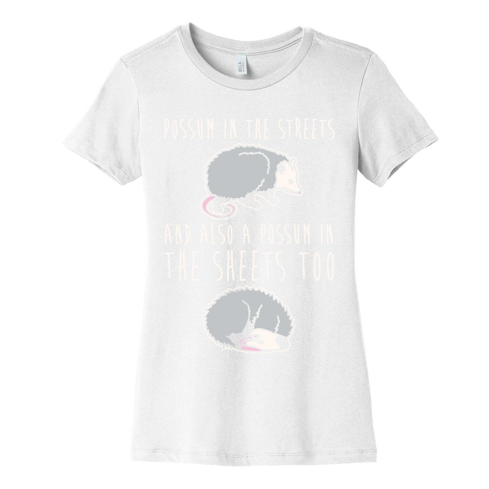 Possum In The Streets and Also A Possum In The Sheets White Print Women's Cotton Tee