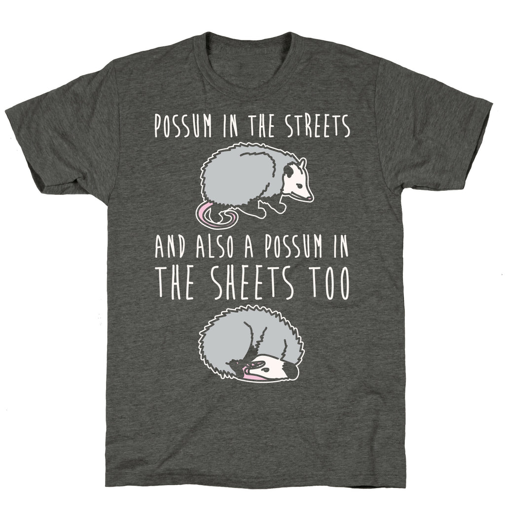Possum In The Streets and Also A Possum In The Sheets White Print Unisex Triblend Tee