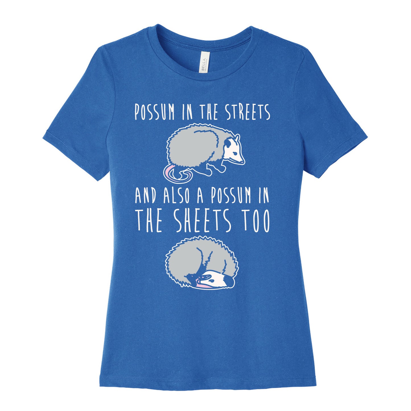 Possum In The Streets and Also A Possum In The Sheets White Print Women's Cotton Tee