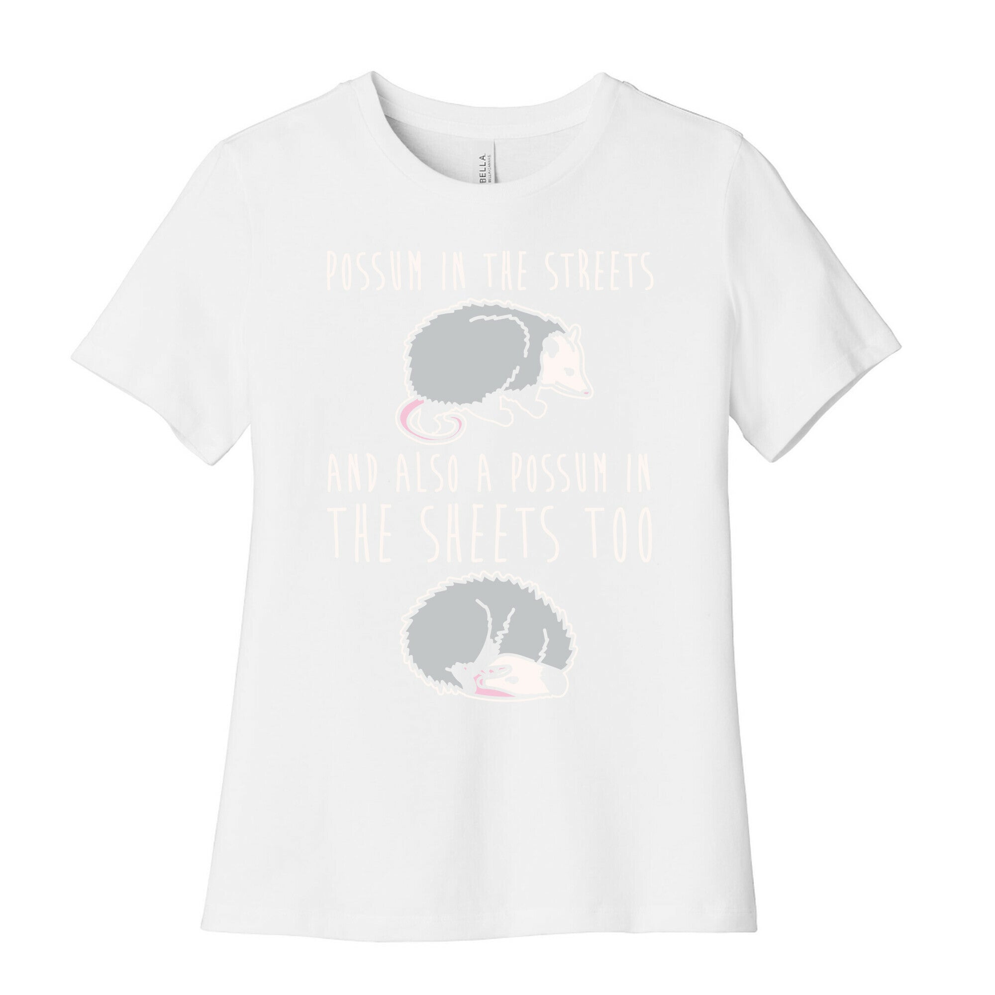 Possum In The Streets and Also A Possum In The Sheets White Print Women's Cotton Tee