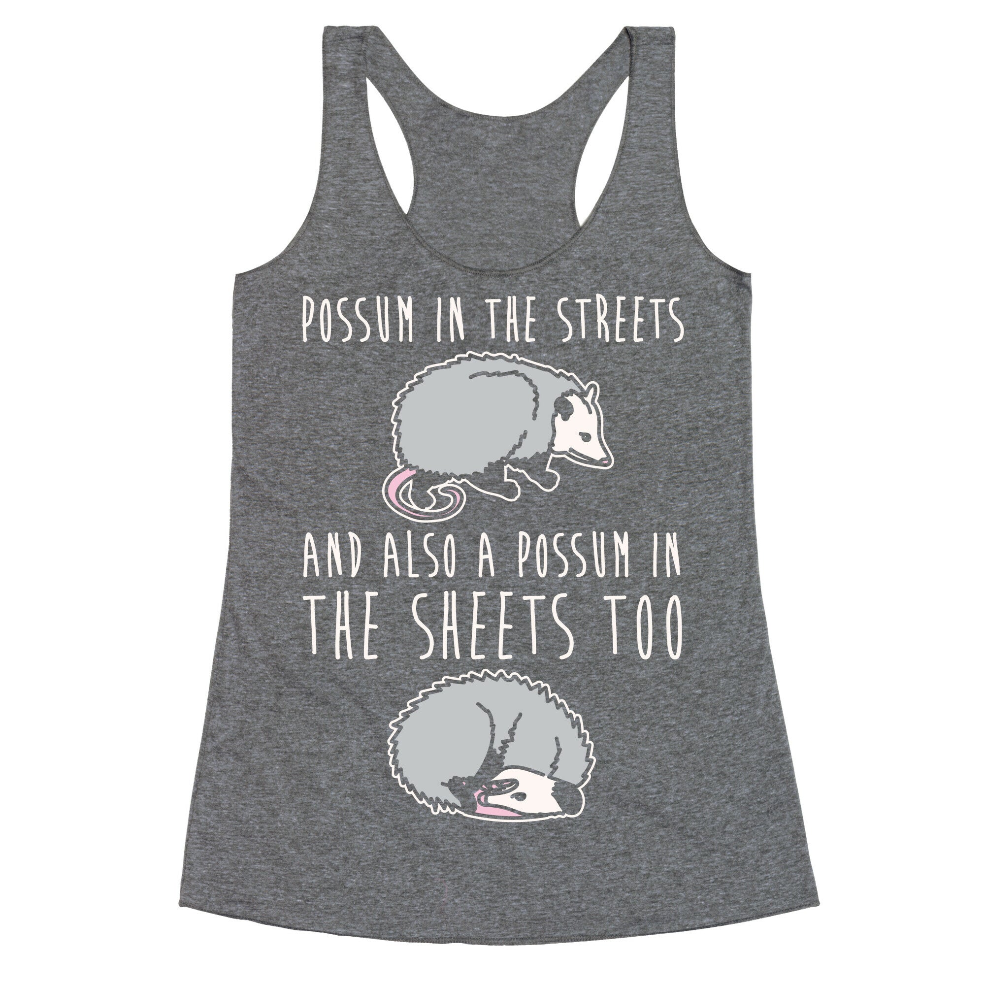 Possum In The Streets and Also A Possum In The Sheets White Print Racerback Tank