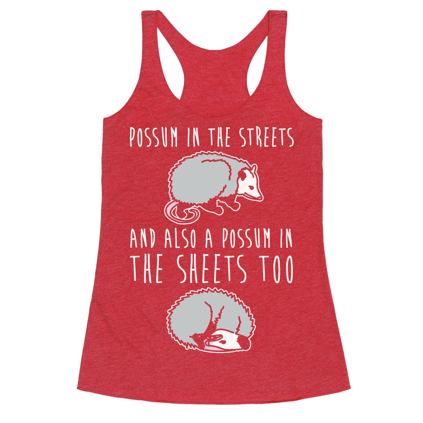 Possum In The Streets and Also A Possum In The Sheets White Print Racerback Tank