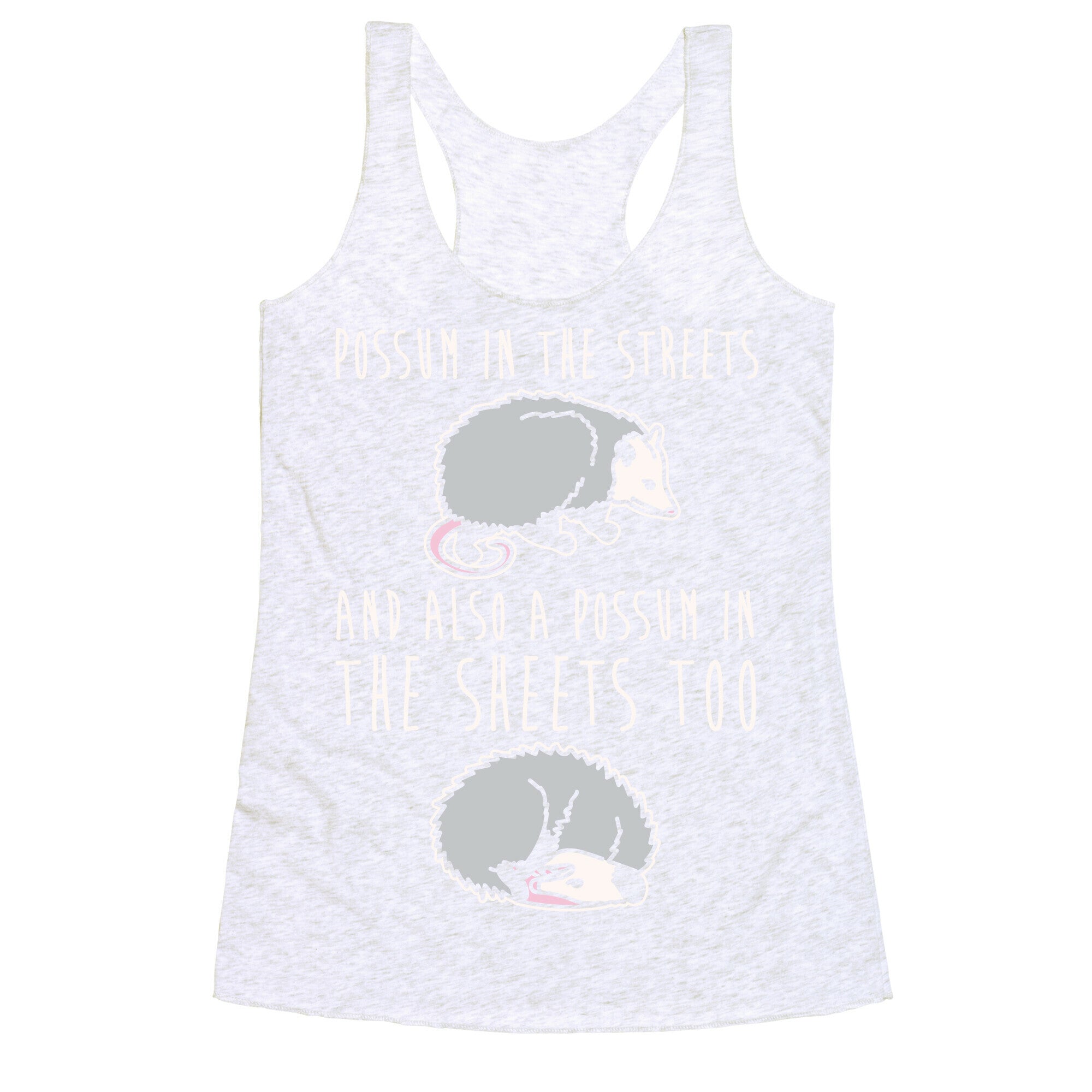 Possum In The Streets and Also A Possum In The Sheets White Print Racerback Tank