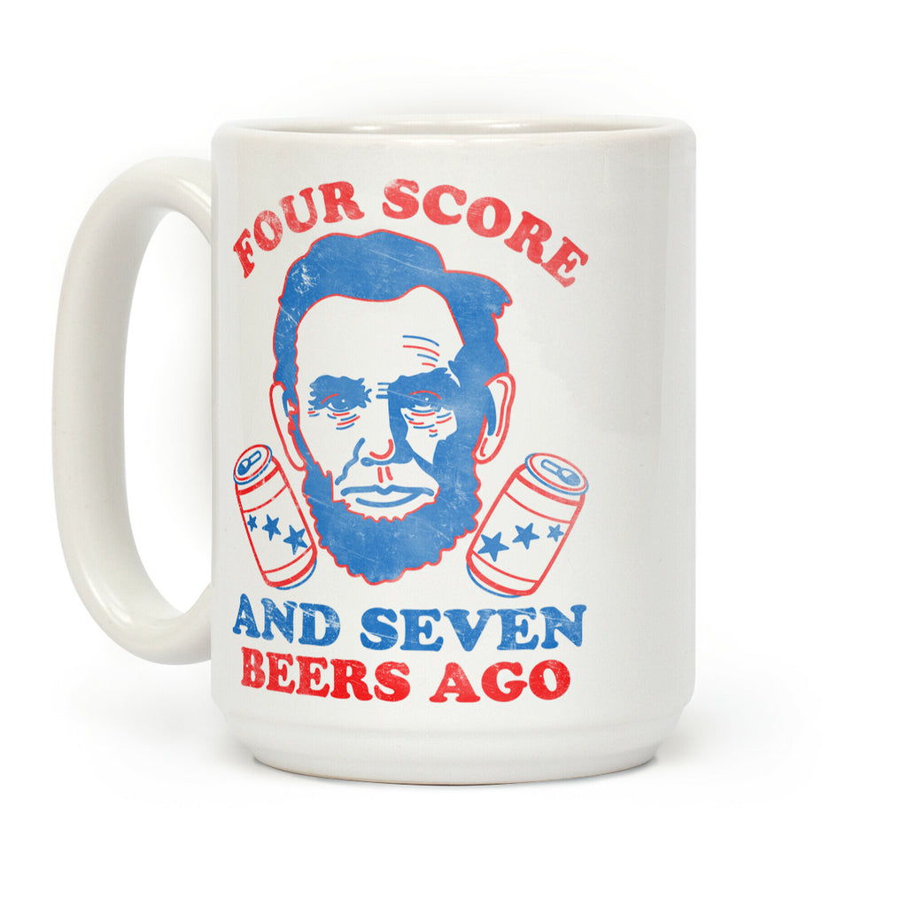 Four Score and Seven Beers Ago Coffee Mug
