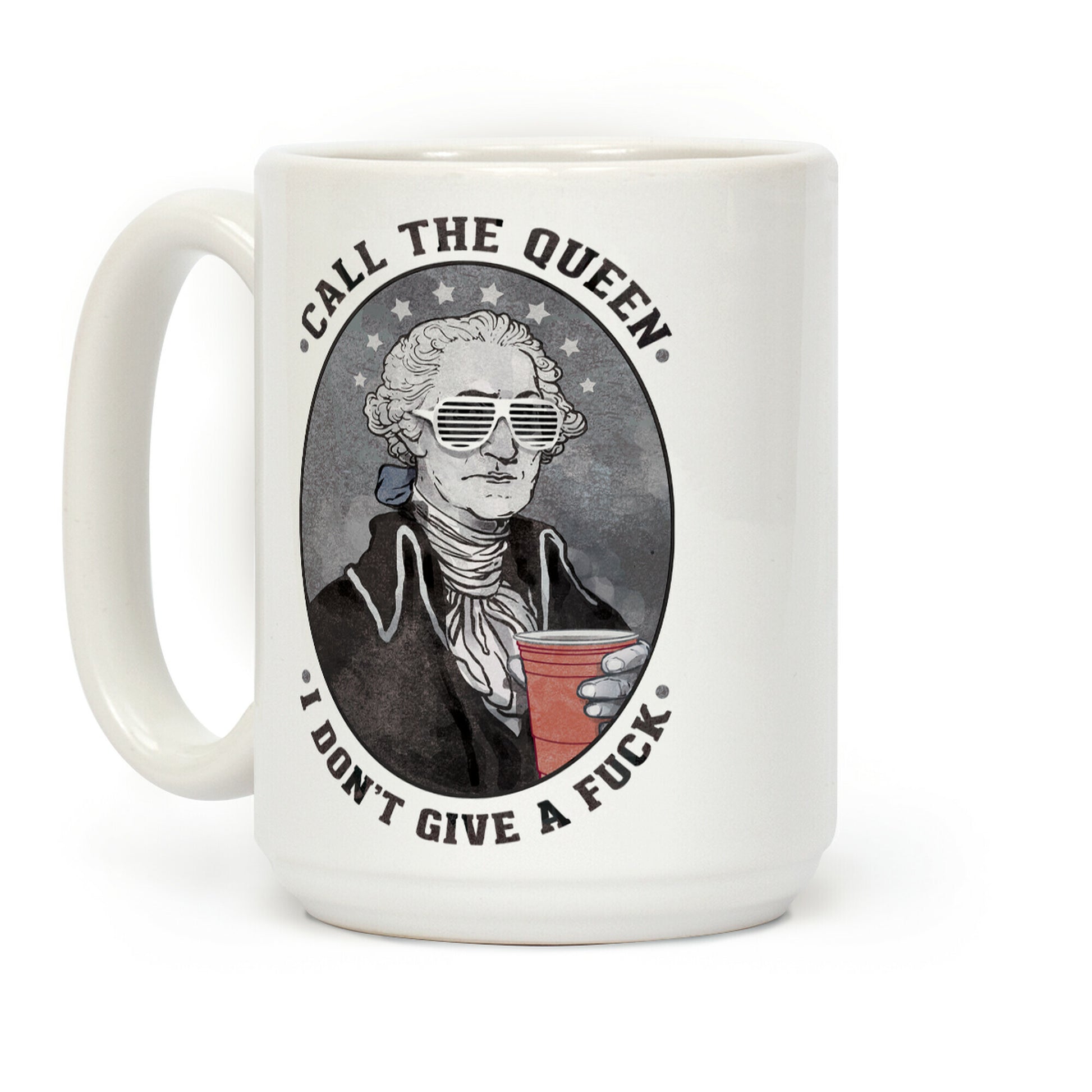 Call The Queen I Don't Give A Fuck Coffee Mug