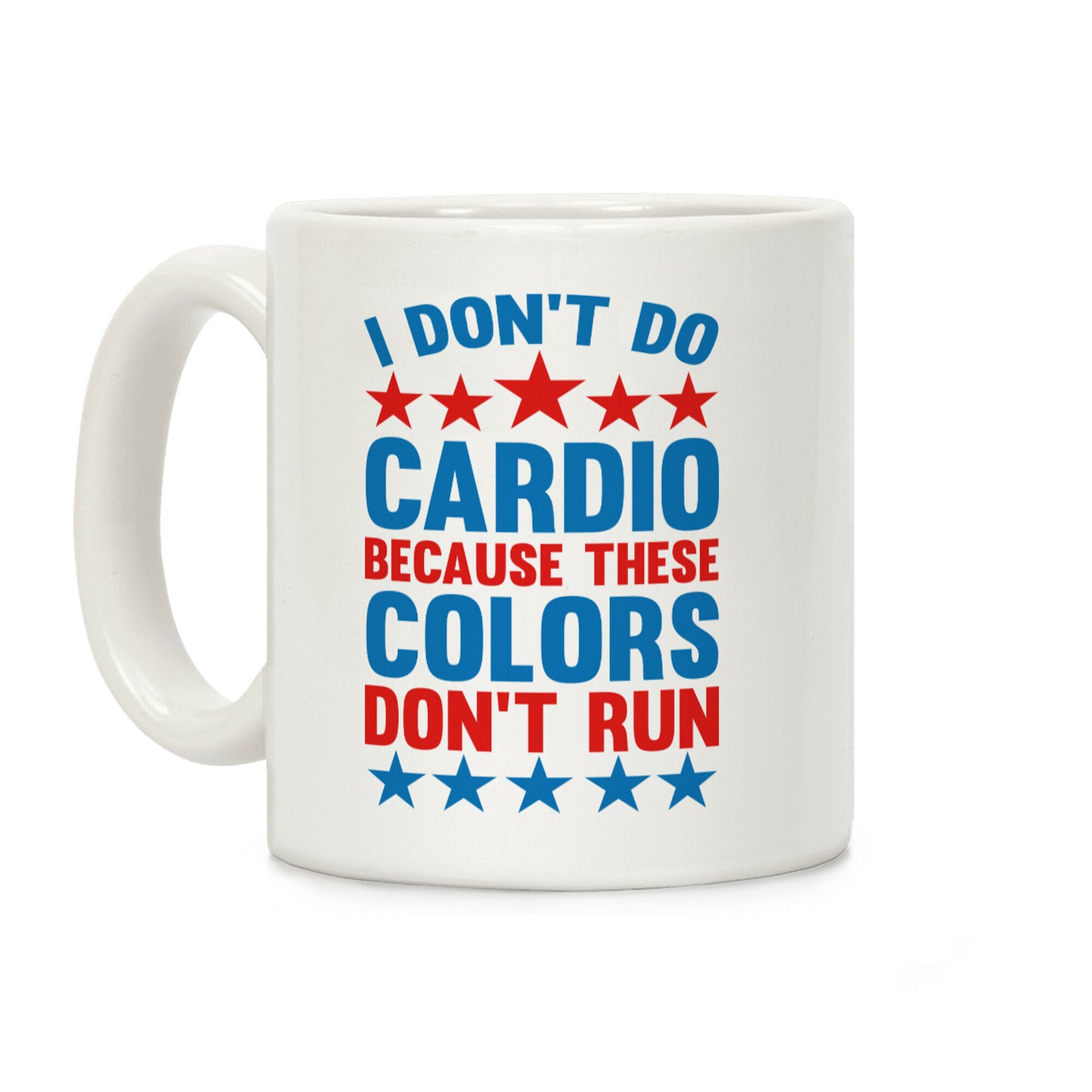 I Don't Do Cardio Because These Colors Don't Run Coffee Mug