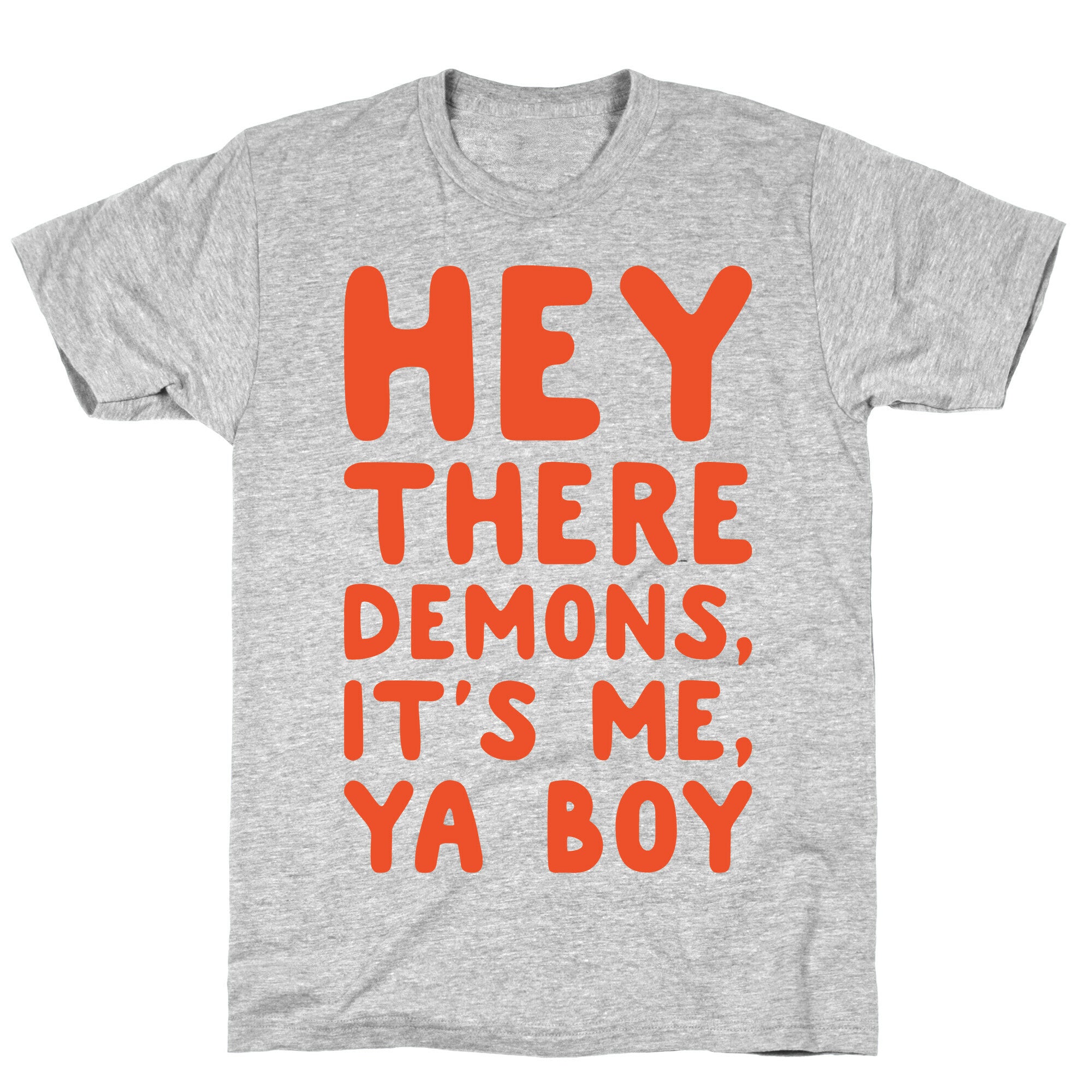 Hey There Demons It's Me Ya Boy White Print T-Shirt