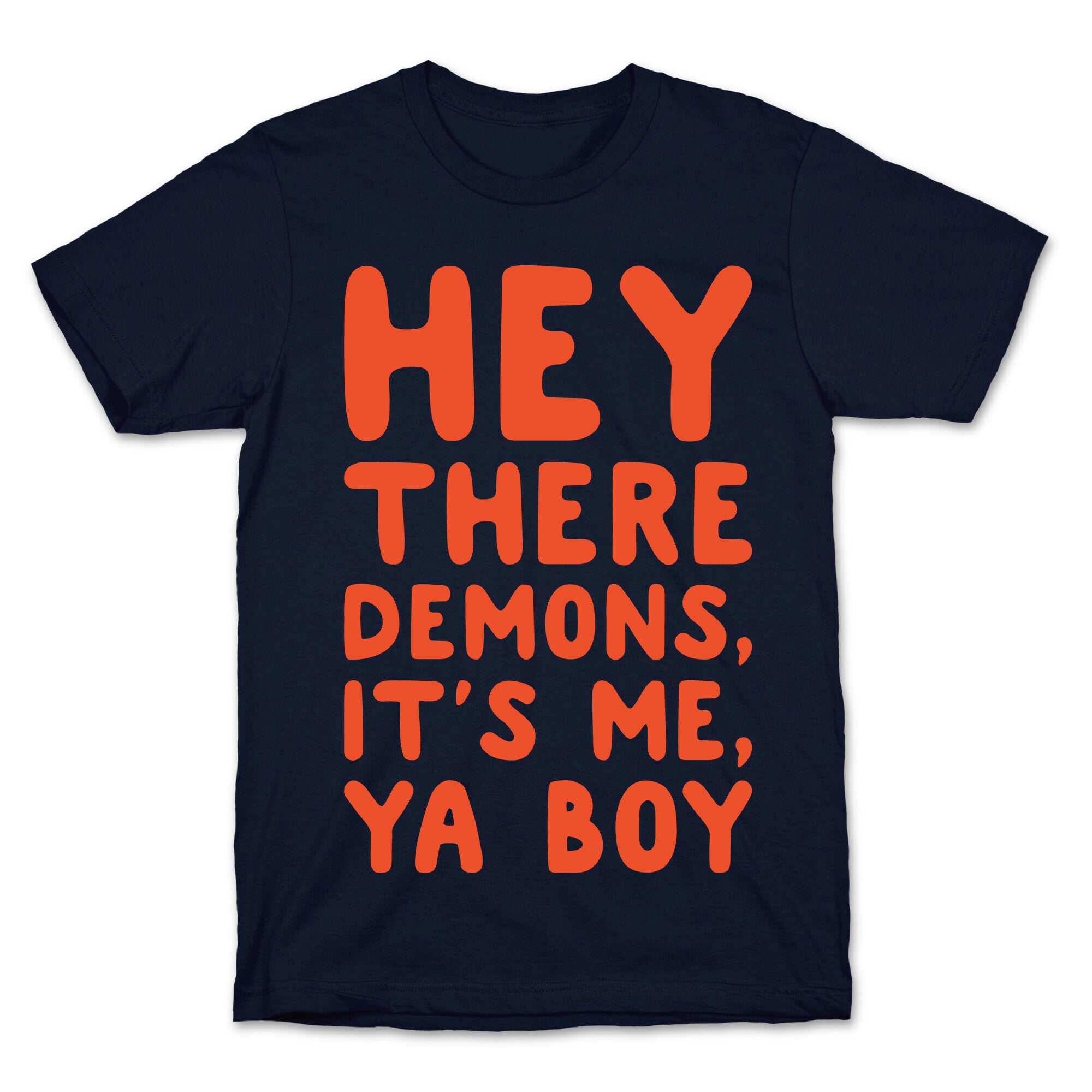 Hey There Demons It's Me Ya Boy White Print T-Shirt