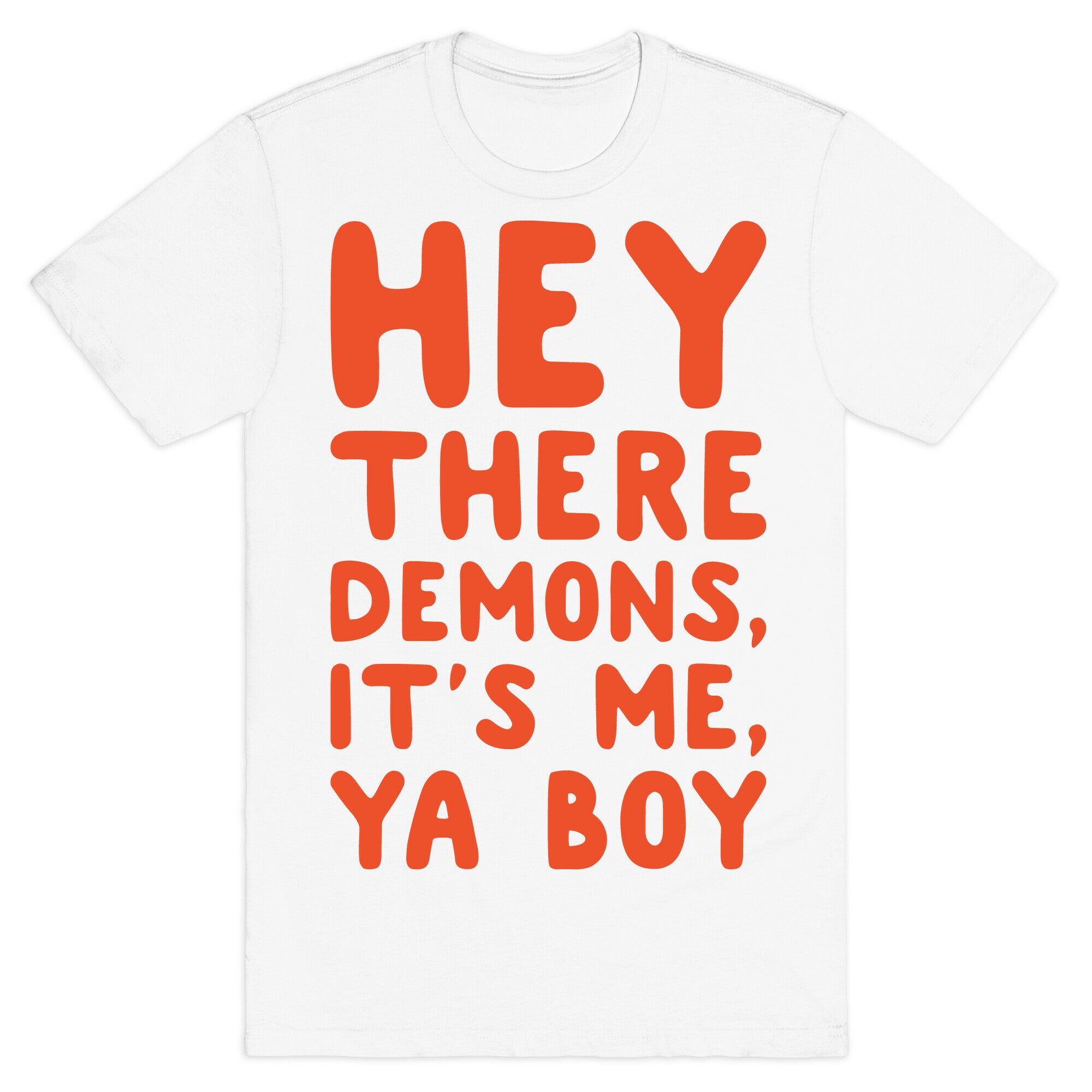 Hey There Demons It's Me Ya Boy White Print T-Shirt