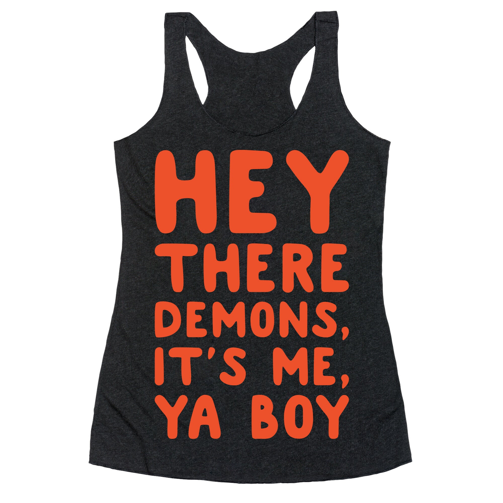 Hey There Demons It's Me Ya Boy White Print Racerback Tank