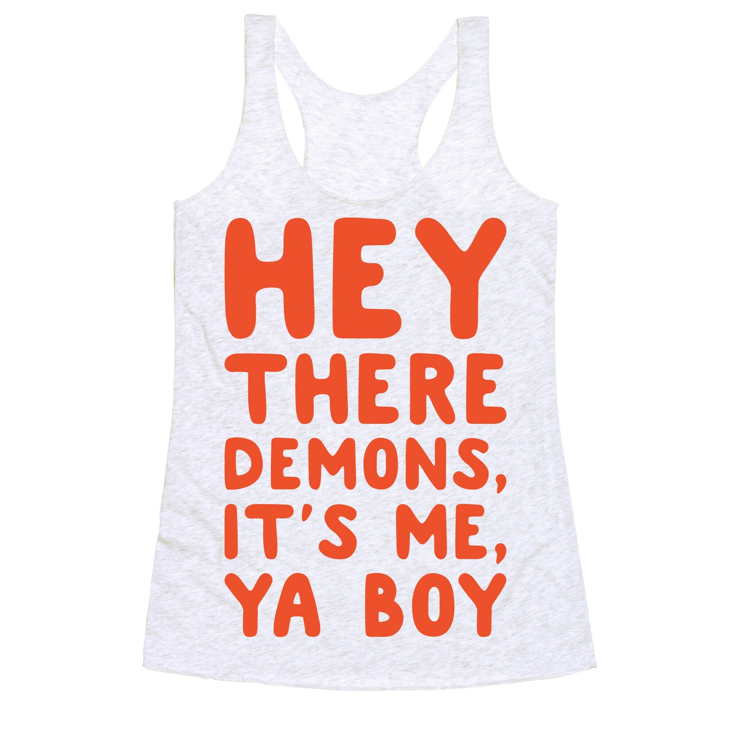 Hey There Demons It's Me Ya Boy White Print Racerback Tank