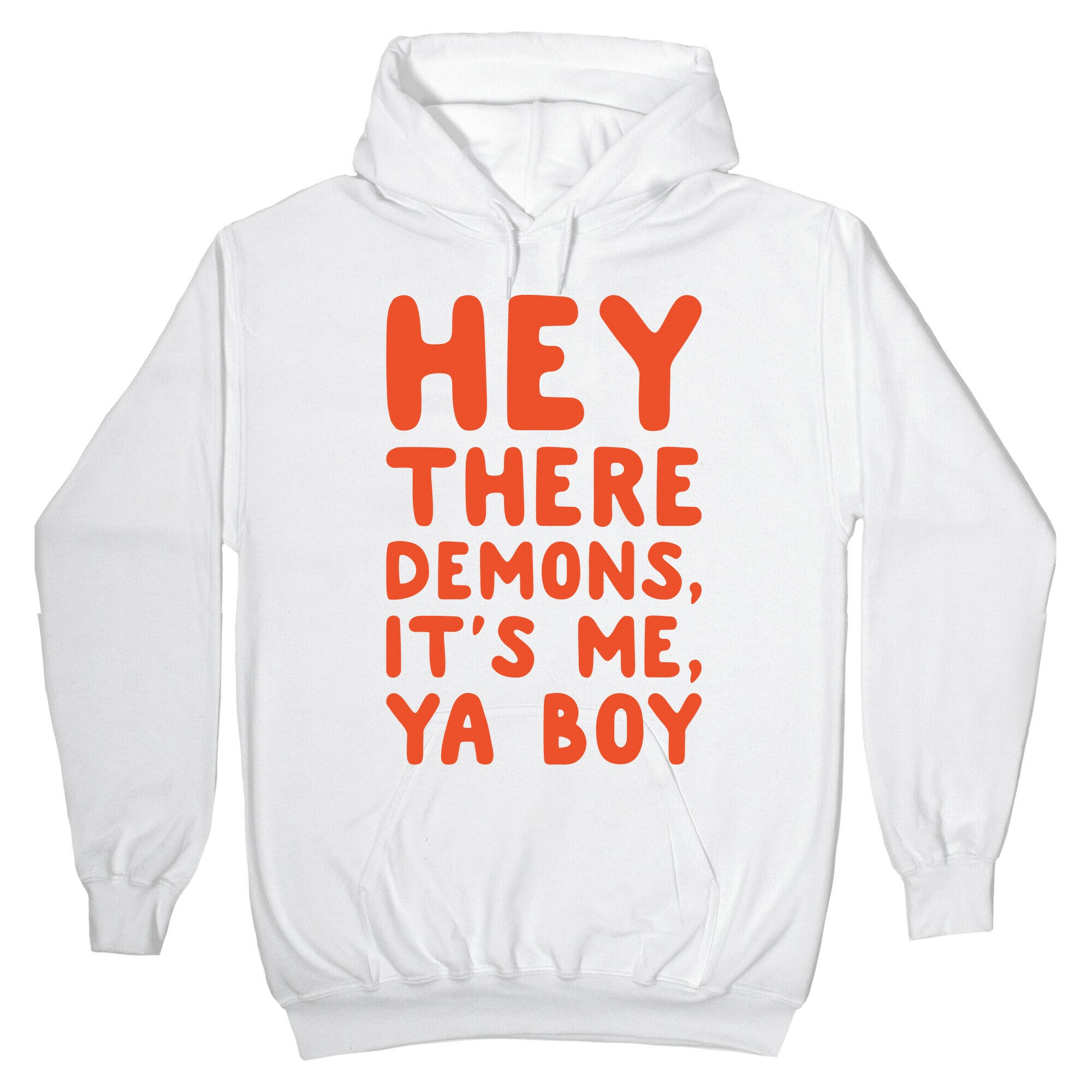 Hey There Demons It's Me Ya Boy White Print Hoodie