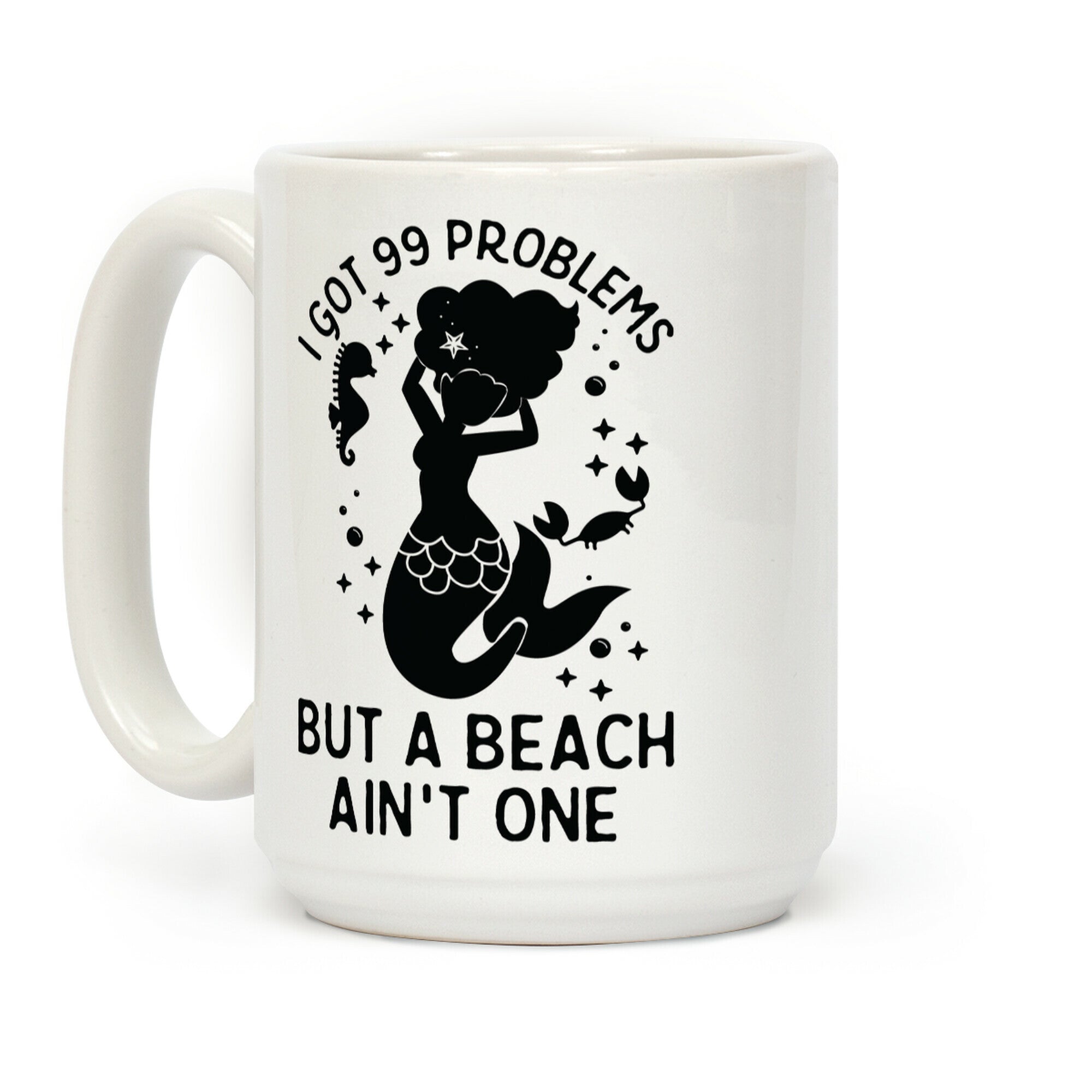 I Got 99 Problems But a Beach Ain't One Coffee Mug