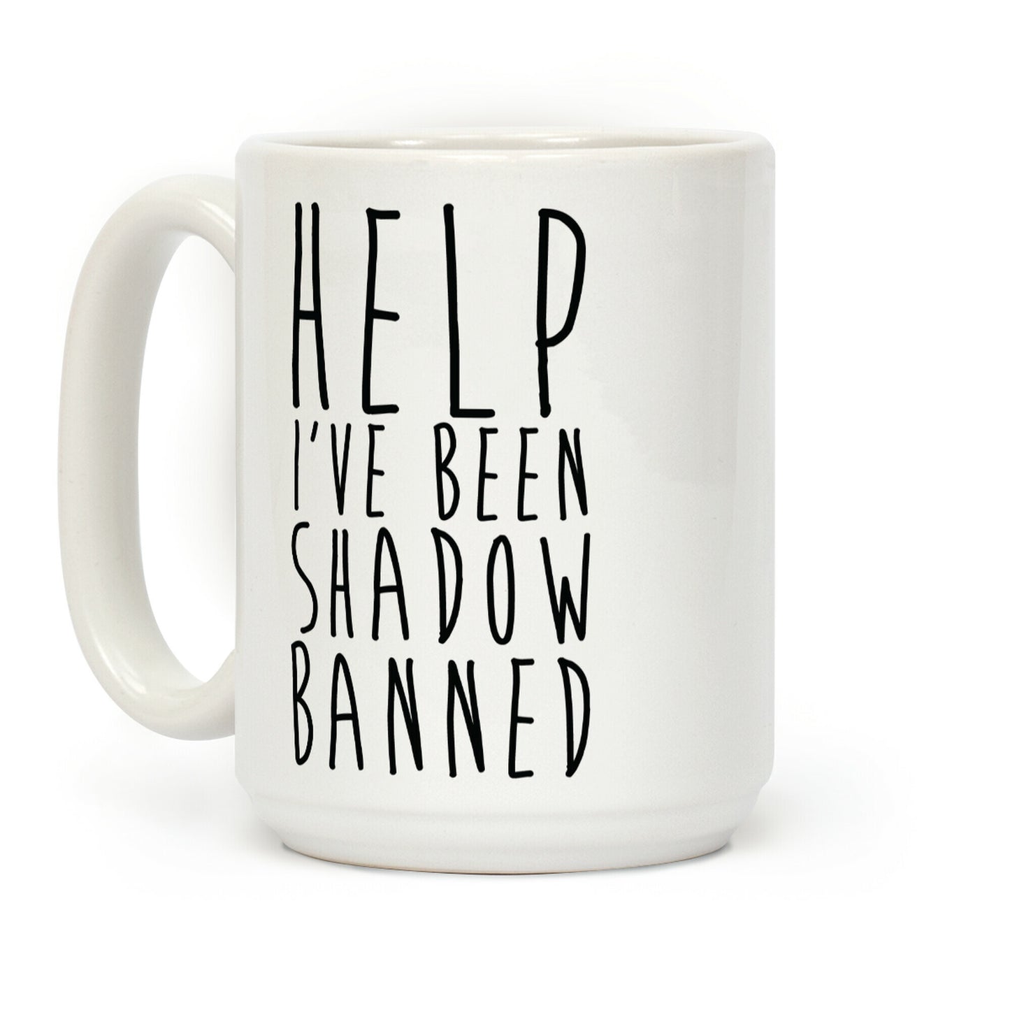 Help I've Been Shadow Banned Coffee Mug