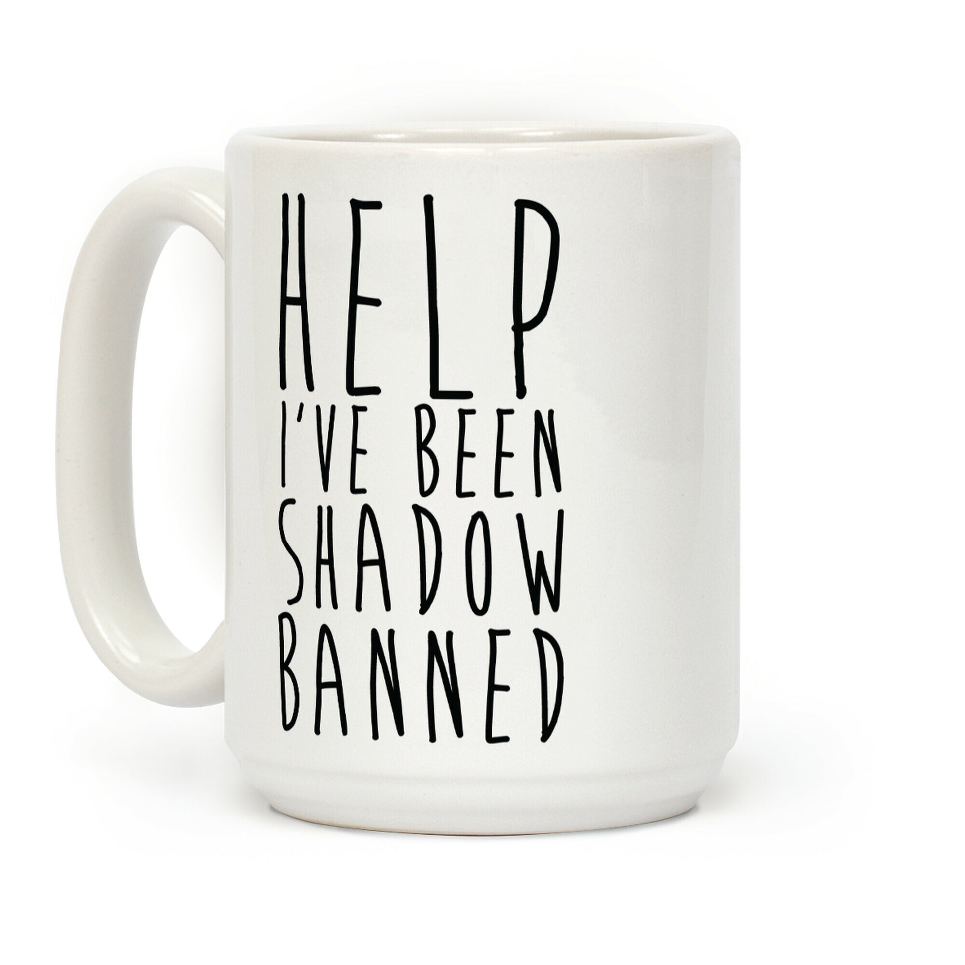 Help I've Been Shadow Banned Coffee Mug