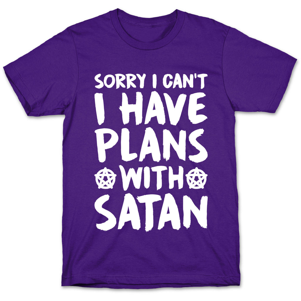 Sorry I Can't I Have Plans With Satan T-Shirt