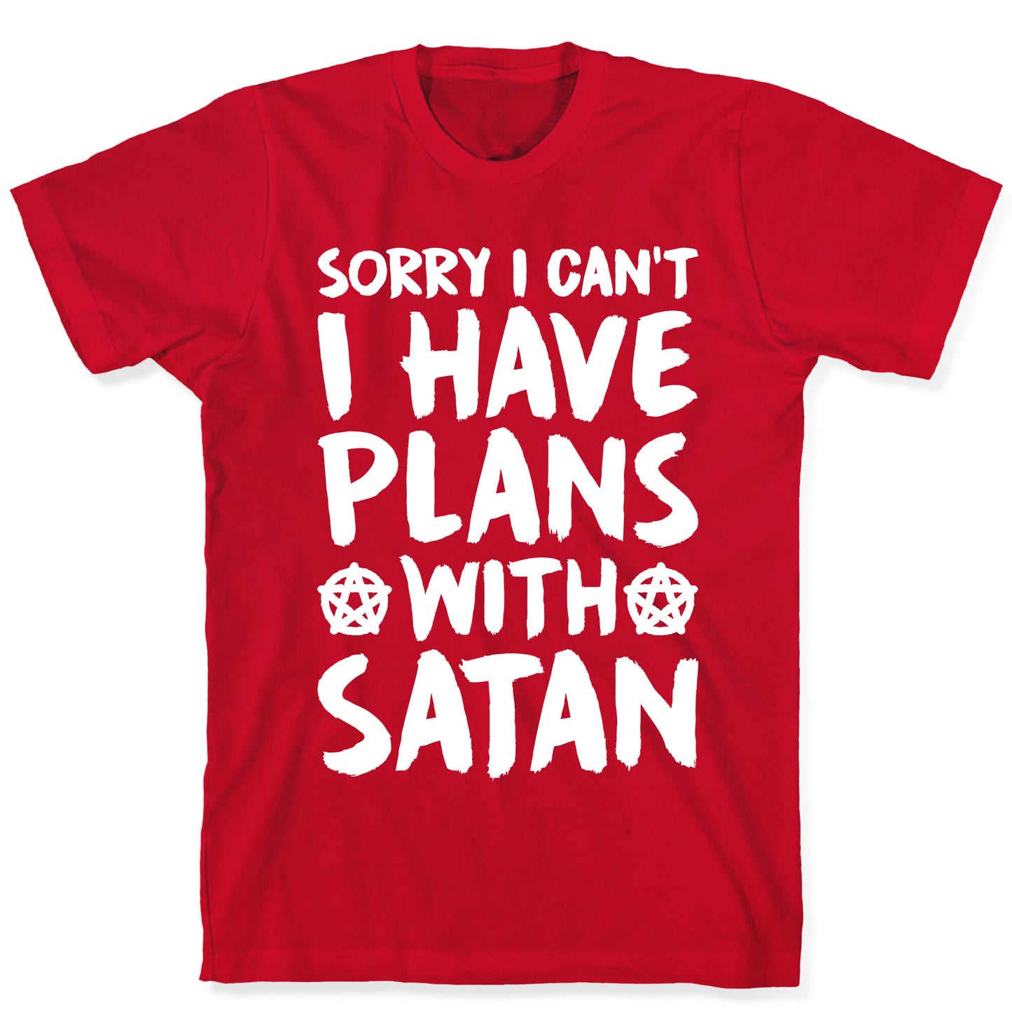 Sorry I Can't I Have Plans With Satan T-Shirt