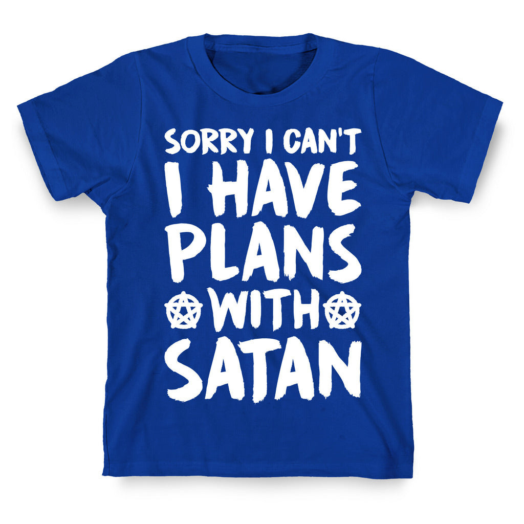 Sorry I Can't I Have Plans With Satan T-Shirt