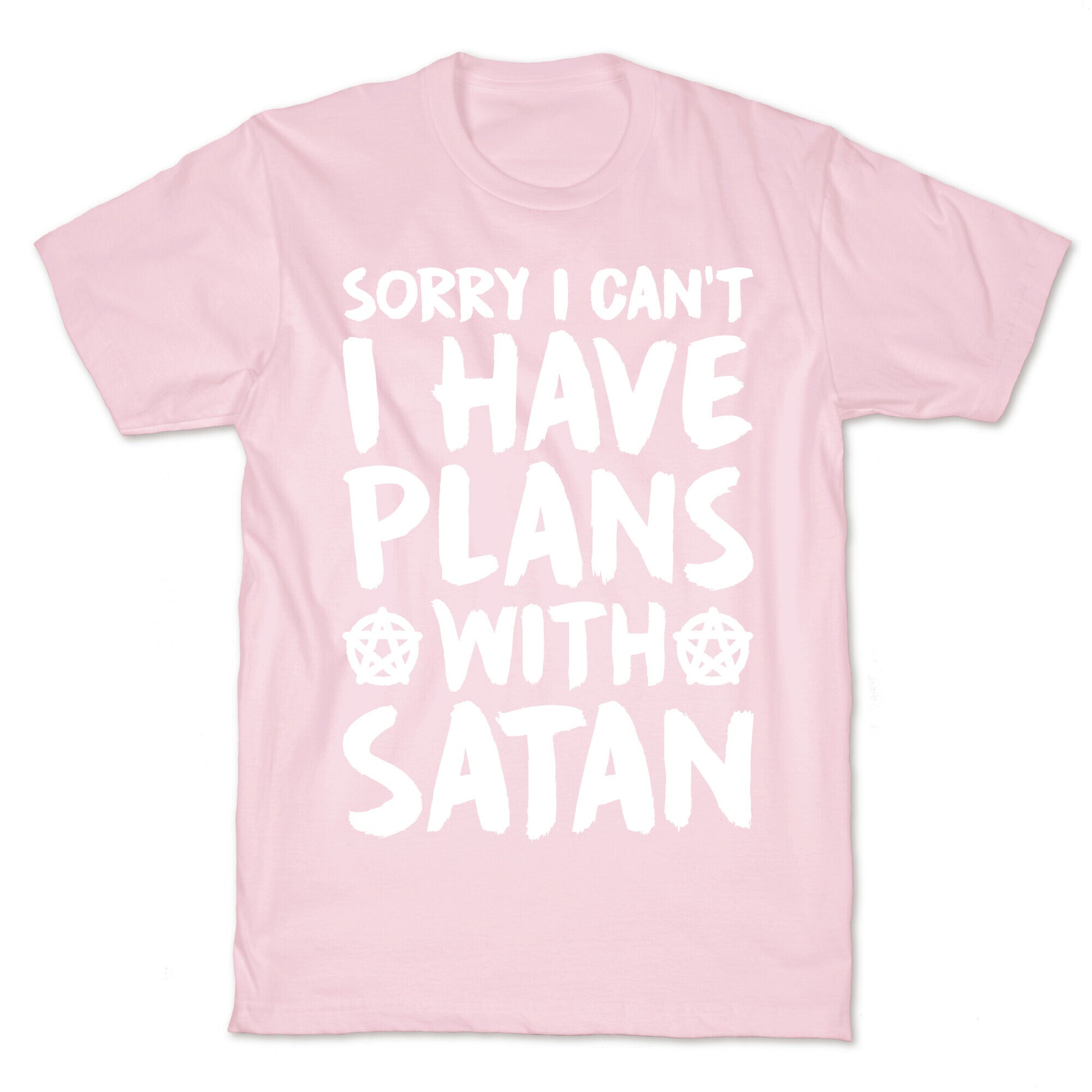 Sorry I Can't I Have Plans With Satan T-Shirt