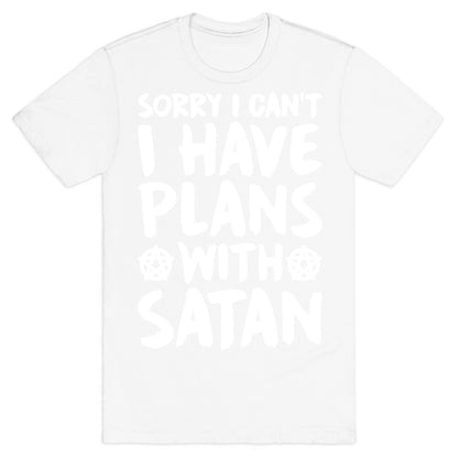 Sorry I Can't I Have Plans With Satan T-Shirt