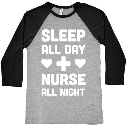 Sleep All Day Nurse All Night Baseball Tee