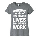 Nursing Saving Lives And Paperwork Women's Cotton Tee