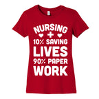 Nursing Saving Lives And Paperwork Women's Cotton Tee