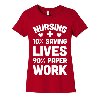 Nursing Saving Lives And Paperwork Women's Cotton Tee