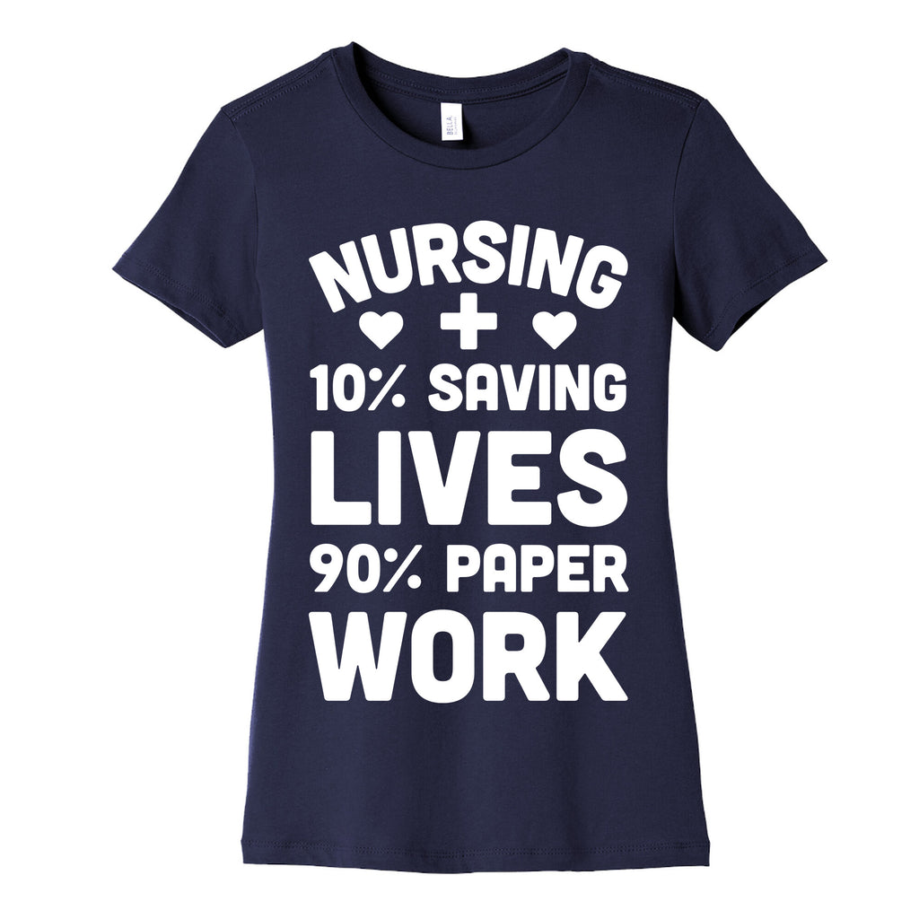 Nursing Saving Lives And Paperwork Women's Cotton Tee