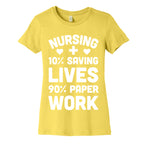 Nursing Saving Lives And Paperwork Women's Cotton Tee